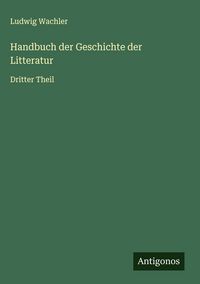 Produktbild: Handbuch der Geschichte der Litteratur