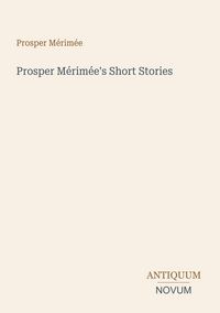 Produktbild: Prosper M&eacute;rim&eacute;e's Short Stories