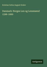 Produktbild: Danmark-Norges Len og Lensm&aelig;nd 1596-1660