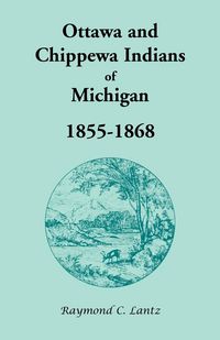 Produktbild: Ottawa and Chippewa Indians of Michigan, 1855-1868