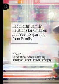 Produktbild: Rebuilding Family Relations for Children and Youth Separated from Family