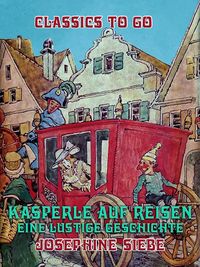 Bild vom Artikel Kasperle auf Reisen, Eine lustige Geschichte vom Autor Josephine Siebe