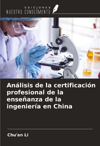 Produktbild: An&aacute;lisis de la certificaci&oacute;n profesional de la ense&ntilde;anza de la ingenier&iacute;a en China