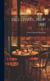 Produktbild: Mes Livres, 1864-1881