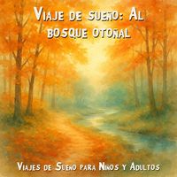 Produktbild: Viajes de Sue&ntilde;o para Ni&ntilde;os y Adultos, Viaje de sue&ntilde;o: Al bosque oto&ntilde;al彩