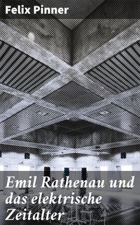 Produktbild: Emil Rathenau und das elektrische Zeitalter