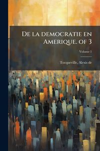 Produktbild: De la democratie en Amerique. of 3