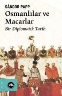 Produktbild: Osmanlilar ve Macarlar - Bir Diplomatik Tarih