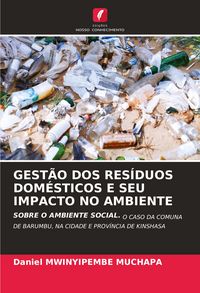 Produktbild: Gest&atilde;o Dos Res&iacute;duos Dom&eacute;sticos E Seu Impacto No Ambiente