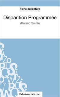 Produktbild: Disparition Programm&eacute;e de Roland Smith (Fiche de lecture)