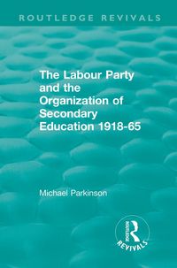 Produktbild: The Labour Party and the Organization of Secondary Education 1918-65
