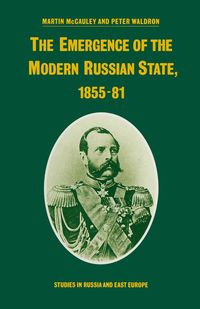 Produktbild: The Emergence of the Modern Russian State, 1855&ndash;81