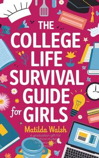 Produktbild: The College Life Survival Guide for Girls | A Graduation Gift for High School Students, First Years and Freshmen