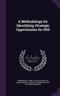 Produktbild: A Methodology for Identifying Strategic Opportunites for DSS
