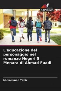 Produktbild: L'educazione del personaggio nel romanzo Negeri 5 Menara di Ahmad Fuadi