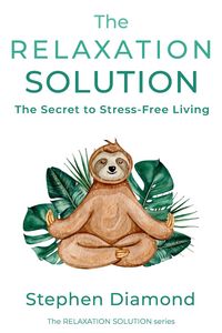 Produktbild: The Relaxation Solution: The Secret to Stress-Free Living