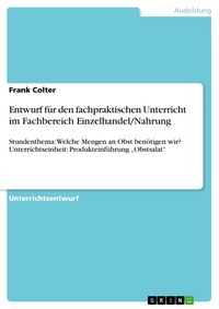 Produktbild: Entwurf f&uuml;r den fachpraktischen Unterricht im Fachbereich Einzelhandel/Nahrung