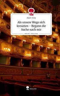 Produktbild: Als unsere Wege sich kreuzten - Begann die Suche nach mir. Life is a Story - story.one