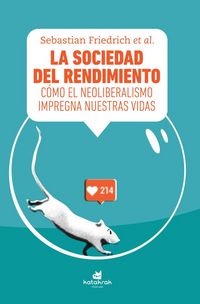 Produktbild: La sociedad del rendimiento : c&oacute;mo el neoliberalismo impregna nuestras vidas