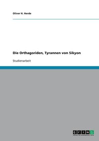 Produktbild: Die Orthagoriden, Tyrannen von Sikyon