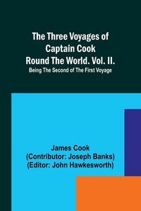 Produktbild: The Three Voyages of Captain Cook Round the World. Vol. II. Being the Second of the First Voyage