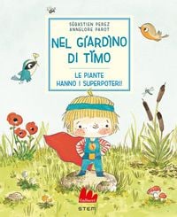 Produktbild: Nel giardino di Timo. Le piante hanno i superpoteri!