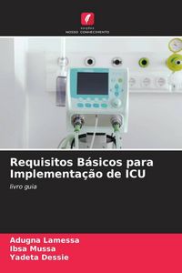 Produktbild: Requisitos B&aacute;sicos para Implementa&ccedil;&atilde;o de ICU