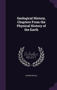 Produktbild: Geological History, Chapters From the Physical History of the Earth
