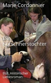 Produktbild: Die sch&ouml;ne K&uuml;rschnerstochter oder Verratene K&uuml;sse