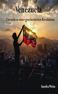 Produktbild: Venezuela-Chroniken einer gescheiterten Revolution