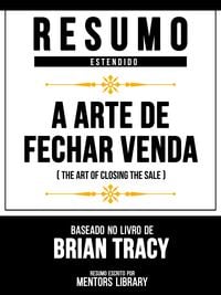 Produktbild: Resumo Estendido - A Arte De Fechar Venda (The Art Of Closing The Sale) - Baseado No Livro De Brian Tracy