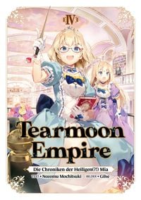 Produktbild: Tearmoon Empire: Die Chroniken der Heiligen(?!) Mia (Light Novel): Band 4