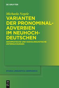 Varianten der Pronominaladverbien im Neuhochdeutschen Michaela Negele