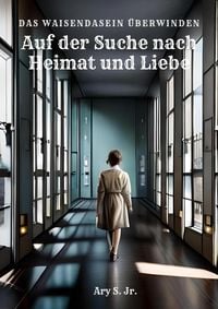 Produktbild: Auf der Suche nach Heimat und Liebe: Das Waisendasein &Uuml;berwinden