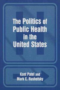 Produktbild: Patel, K: The Politics of the Public Health in the United St