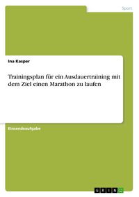 Produktbild: Trainingsplan f&uuml;r ein Ausdauertraining mit dem Ziel einen Marathon zu laufen