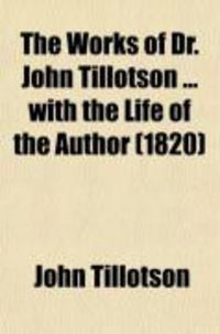 Produktbild: The Works of Dr. John Tillotson with the Life of the Author