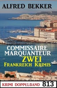 Produktbild: Krimi Doppelband 813 - Commissaire Marquanteur: Zwei Frankreich Krimis