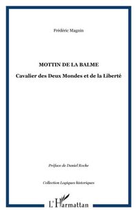 Produktbild: Mottin de la balme chevalier des deux mondes et de la liber