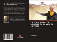 Produktbild: La Polyphonie, La M&eacute;moire De La Voix De La Terre