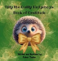 Produktbild: Tilly the Quilly Hedgehog's Book of Gratitude