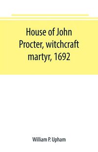 Produktbild: House of John Procter, witchcraft martyr, 1692