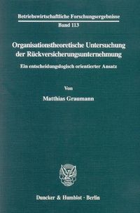 Produktbild: Organisationstheoretische Untersuchung der R&uuml;ckversicherungsunternehmung.