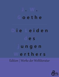 Bild vom Artikel Die Leiden des jungen Werthers vom Autor Johann Wolfgang von Goethe