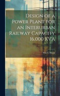 Produktbild: Design of a Power Plant for an Interurban Railway Capacity 16,000 KVA