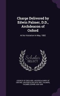 Produktbild: Charge Delivered by Edwin Palmer, D.D., Archdeacon of Oxford