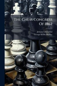 Produktbild: The Chess Congress Of 1862