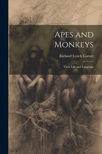 Produktbild: Apes and Monkeys; Their Life and Language