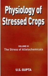 Produktbild: Physiology of Stressed Crops, Vol. 3: The Stress of Allelochemicals
