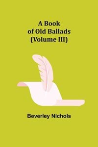Produktbild: A Book of Old Ballads (Volume III)